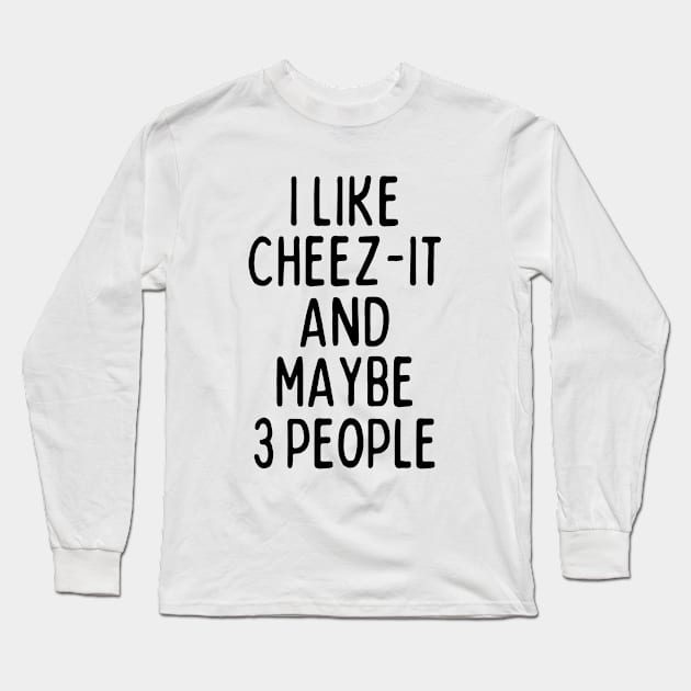 I like cheez-it and maybe 3 people Long Sleeve T-Shirt by mksjr